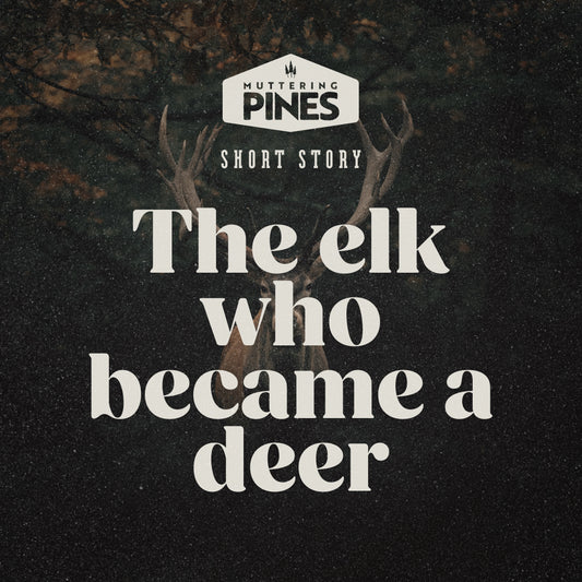 The elk who became a deer